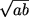 sqrt(ab)